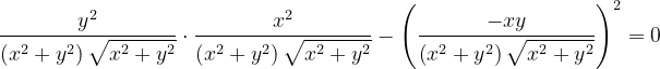 \dpi{120} \frac{y^{2}}{\left ( x^{2}+y^{2} \right )\sqrt{x^{2}+y^{2}}}\cdot \frac{x^{2}}{\left ( x^{2}+y^{2} \right )\sqrt{x^{2}+y^{2}}}-\left (\frac{-xy}{\left ( x^{2}+y^{2} \right )\sqrt{x^{2}+y^{2}}} \right )^{2}=0